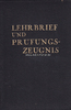 Bruchhausen/Arnsberg Lehrbrief und Gesellen=Prüfungs=Zeugnis von Emil Gerlach -