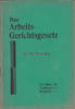 Deutsches Reich Das Arbeitsgerichtsgesetz / Ein Führer für Funktionäre und Mitglieder -