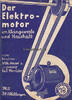 Deutsches Reich 1931 Wilh. Meyer u. Karl Wernicke / Der Elektromotor im Kleingewerbe und Haushalt 2-3