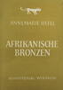Wien Annemarie Hefel - Afrikanische Bronzen -