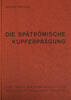 Graz Literatur Guido Bruck - Die spätrömische Kupferprägung -